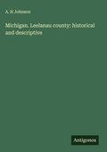 Cover: Michigan. Leelanau county: historical and descriptive - Antigonos Verlag