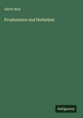 Cover: Prophezeien und Hellsehen - Antigonos Verlag