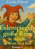 Cover: Eulenspiegels gro&szlig;e Reise - 96 Streiche in Wort und Bild - EDITION digital
