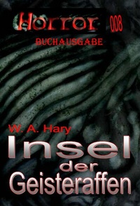 Abbildung von: HORROR 008 Buchausgabe: Insel der Geisteraffen - HARY-PRODUCTION