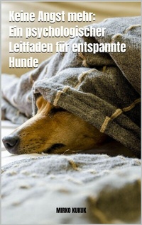 Abbildung von: Keine Angst mehr: Ein psychologischer Leitfaden für entspannte Hunde - epubli
