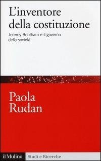 Abbildung von: L' inventore della costituzione. Jeremy Bentham e il governo della società - Studi e ricerche;Il Mulino