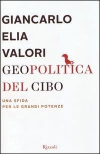 Abbildung von: Geopolitica del cibo. Una sfida alle grandi potenze - Saggi italiani;Rizzoli