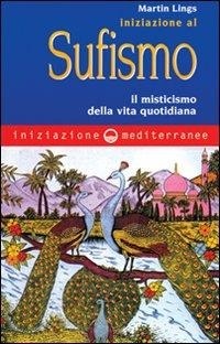 Abbildung von: Iniziazione al sufismo. Il misticismo nella vita quotidiana - Iniziazione;Edizioni Mediterranee