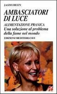 Abbildung von: Ambasciatori di luce. Alimentazione pranica. Una soluzione al problema della fame nel mondo - Yoga, zen, meditazione;Edizioni Mediterranee