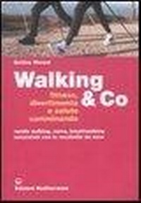 Abbildung von: Walking & Co. Fitness, divertimento e salute camminando. Nordic walking, corsa, breathwalking, escursioni con le racchette da neve - Sport;Edizioni Mediterranee