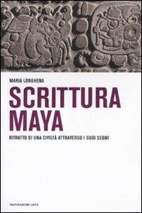 Abbildung von: Scrittura maya. Ritratto di una civiltà attraverso i suoi segni - Mondadori Electa