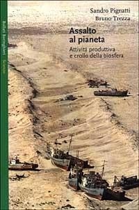 Abbildung von: Assalto al pianeta. Attività produttiva e crollo della biosfera - Saggi. Scienze;Bollati Boringhieri