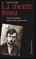 Cover: La morte rossa. Storie di italiani vittime del comunismo - Gli specchi della memoria;Marsilio