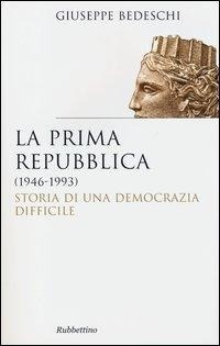 Abbildung von: La prima Repubblica (1946-1993). Storia di una democrazia difficile - Saggi;Rubbettino