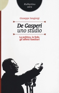 Abbildung von: De Gasperi, uno studio. La politica, la fede, gli affetti familiari - Storie;Rubbettino