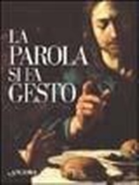Abbildung von: La parola si fa gesto. I gesti di Gesù interpretati da Giottto, Beato Angelico e Caravaggio - Tra arte e teologia;Ancora