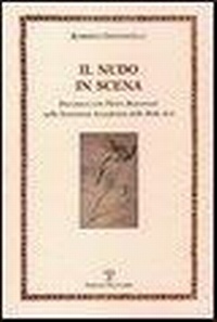 Abbildung von: Il nudo in scena. Due passi con Pietro Benvenuti nella fiorentina Accademia delle Belle Arti - Polistampa