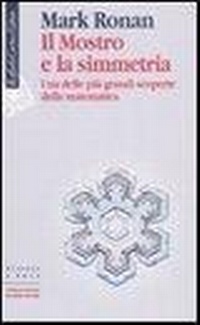 Abbildung von: Il mostro e la simmetria. Una delle più grandi scoperte della matematica - Scienza e idee;Raffaello Cortina Editore
