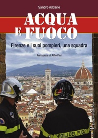 Abbildung von: Acqua e fuoco. Firenze e i suoi pompieri, una squadra - Polistampa
