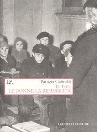 Abbildung von: Il 1946, le donne, la Repubblica - Saggi. Storia e scienze sociali;Donzelli