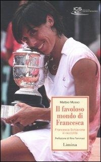 Abbildung von: Il favoloso mondo di Francesca. Francesca Schiavone si racconta - Storie e miti;Limina