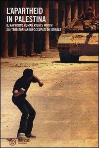 Abbildung von: Apartheid in Palestina. Il rapporto Human Rights Watch sui territori arabi occupati da Israele - Eterotopie;Mimesis