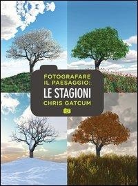 Abbildung von: Fotografare il paesaggio. Le stagioni - Logos