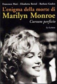 Abbildung von: L' enigma della morte di Marilyn Monroe. Cursum perficio - Saggi;Le Lettere