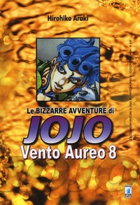 Abbildung von: Akari, H: Vento aureo. Le bizzarre avventure di Jojo - Le bizzarre avventure di Jojo;Star Comics