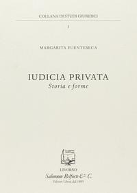 Abbildung von: Iudicia privata. Storia e forme - Studi giuridici;Belforte Salomone