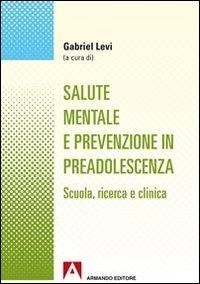 Abbildung von: Salute mentale e prevenzione in preadolescenza. Scuola, ricerca e clinica - Salute mentale riabilitaz. età evolutiva;Armando Editore