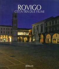 Abbildung von: Rovigo. Città tra due fiumi. Ediz. italiana e inglese - Viaggio nelle Venezie. Le città;Biblos