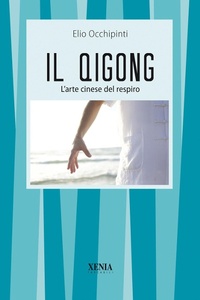 Abbildung von: Il qigong. L'arte cinese del respiro - I tascabili;Xenia