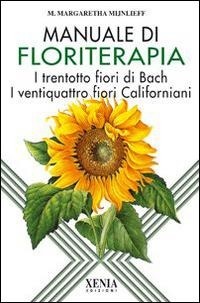 Abbildung von: Manuale di floriterapia. I trentotto fiori di Bach e i ventiquattro fiori californiani - L' altra scienza;Xenia