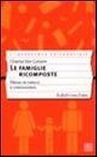 Abbildung von: Le famiglie ricomposte. Presa in carico e consulenza - L' intervento psicosociale;Raffaello Cortina Editore