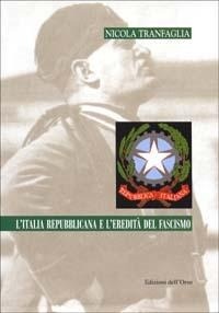 Abbildung von: L' Italia repubblicana e l'eredità del fascismo - Ventunesimo secolo. Studi ricer. età contemp.;Edizioni dell'Orso