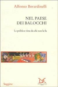 Abbildung von: Nel paese dei balocchi. La politica vista da chi non la fa - Saggine;Donzelli