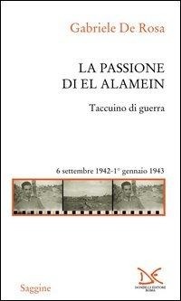 Abbildung von: La passione di El Alamein. Taccuino di guerra 6 settembre 1942-1 gennaio 1943 - Saggine;Donzelli