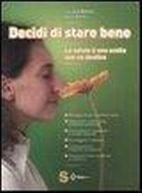 Abbildung von: Decidi di stare bene. La salute è una scelta non un destino - Saggi;Sonda