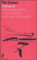 Cover: Pathopolis. Riflessioni critiche di un architetto sulla citt&agrave; e il territorio - Alfabeti;Casagrande