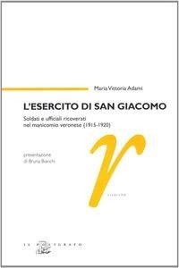 Abbildung von: L' esercito di san Giacomo. Soldati e ufficiali ricoverati nel manicomio veronese (1915-1920) - Ricerche;Il Poligrafo