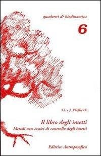 Abbildung von: Il libro degli insetti. Metodi non tossici di controllo degli insetti - Quaderni di biodinamica;Editrice Antroposofica