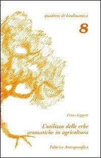 Abbildung von: L' utilizzo delle erbe aromatiche in agricoltura. Una via per la comprensione dell'agricoltura biodinamica - Quaderni di biodinamica;Editrice Antroposofica