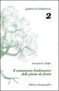 Abbildung von: Il trattamento biodinamico delle piante da frutto - Quaderni di biodinamica;Editrice Antroposofica