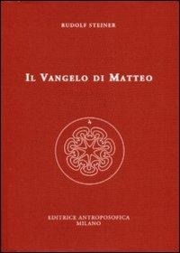 Abbildung von: Il Vangelo di Matteo - Conferenze esoteriche;Editrice Antroposofica
