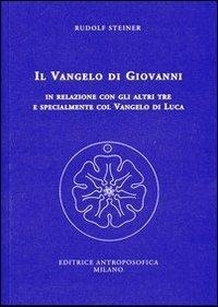 Abbildung von: Il Vangelo di Giovanni in relazione con gli altri tre e specialmente col Vangelo di Luca. 14 conferenze tenute a Kassel dal 24 giugno al 7 luglio 1909 - Conferenze esoteriche;Editrice Antroposofica