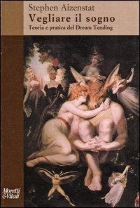 Abbildung von: Vegliare il sogno. Teoria e pratica del Dream Tending - Il tridente. Saggi;Moretti & Vitali
