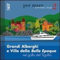 Bild: Grandi alberghi e ville della Belle Epoque nel golfo del Tigullio - Per mare;SAGEP