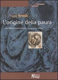 Abbildung von: L' origine della paura. I miti della Mesopotamia e il trauma della nascita - Psicologia infantile;Magi Edizioni
