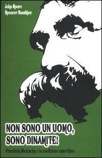 Abbildung von: Non sono un uomo, sono dinamite! Friedrich Nietzsche e la tradizione anarchica - BEPress