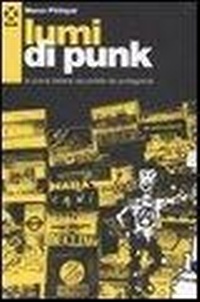 Abbildung von: Lumi di punk. La scena italiana raccontata dai protagonisti - Book;Agenzia X