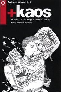 Abbildung von: +Kaos. 10 anni di hacking e mediattivismo - Agenzia X