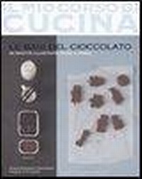 Abbildung von: Le basi del cioccolato - Il mio corso di cucina;Guido Tommasi Editore-Datanova