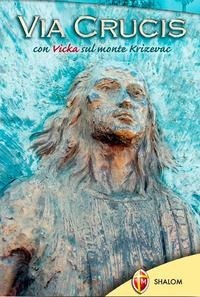 Abbildung von: Via crucis con Vicka sul monte Krizevac - Apparizioni;Editrice Shalom